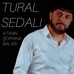 Tural Sedalı - Atanın Şoppana Balası